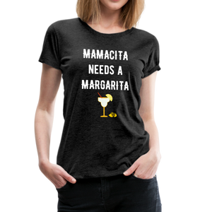 Mamacita needs  a margarita - charcoal gray