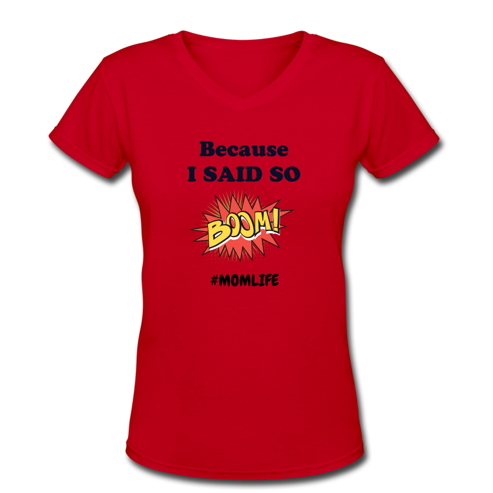 Because I said so Women's V-Neck T-Shirt - red