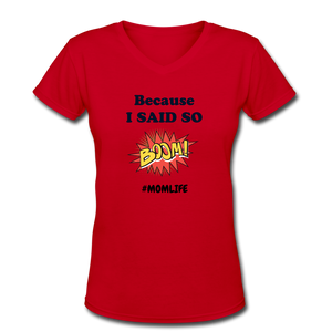 Because I said so Women's V-Neck T-Shirt - red