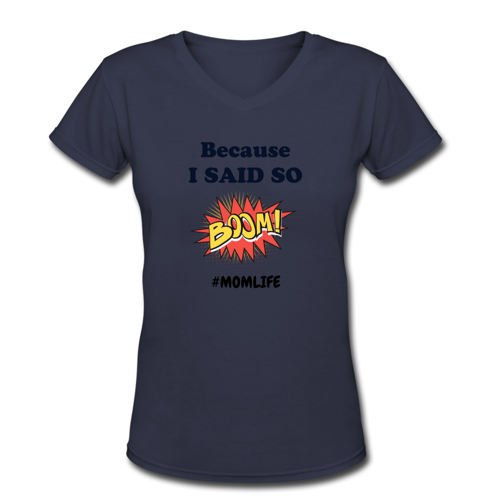 Because I said so Women's V-Neck T-Shirt - navy