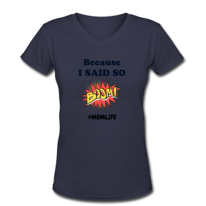 Because I said so Women's V-Neck T-Shirt - navy