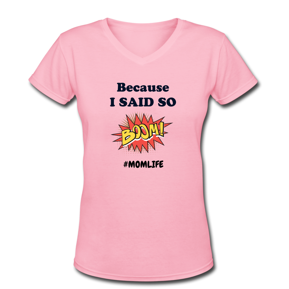 Because I said so Women's V-Neck T-Shirt - pink