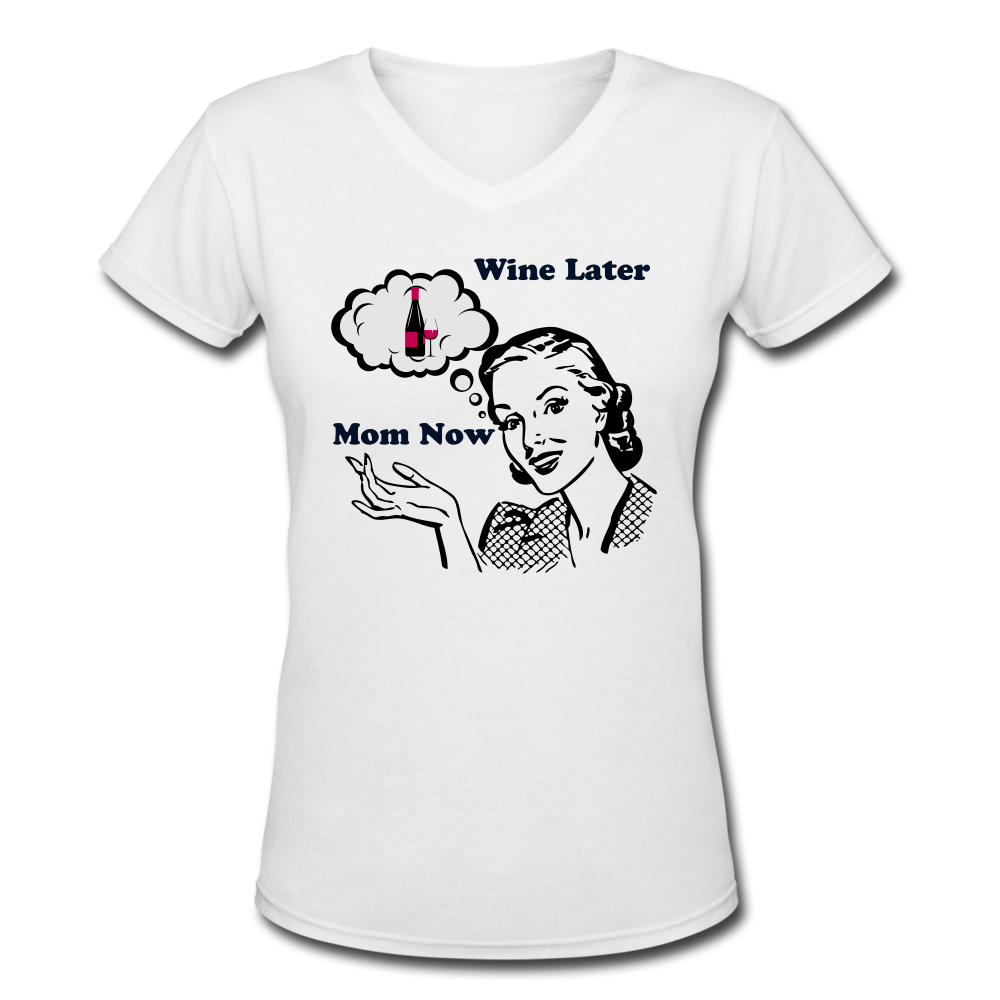 Mom Now Wine LaterWomen's V-Neck T-Shirt - white