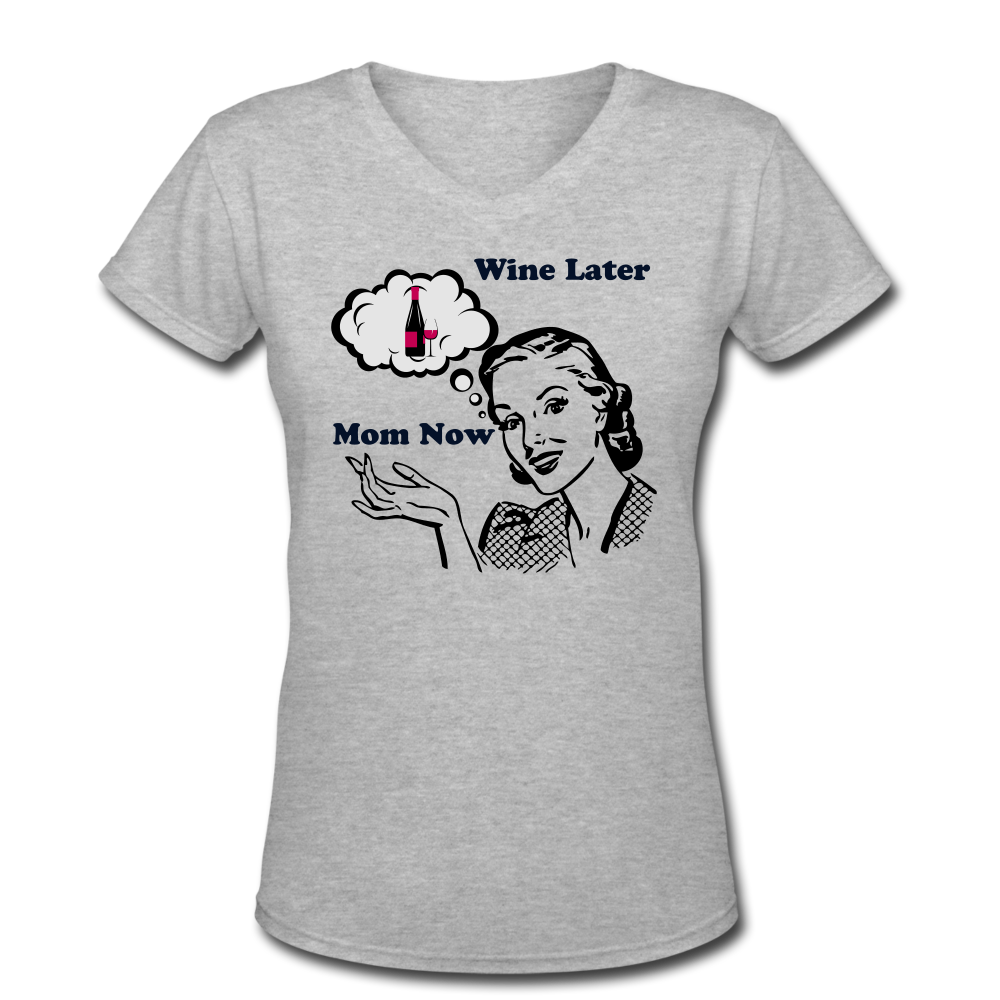 Mom Now Wine LaterWomen's V-Neck T-Shirt - gray