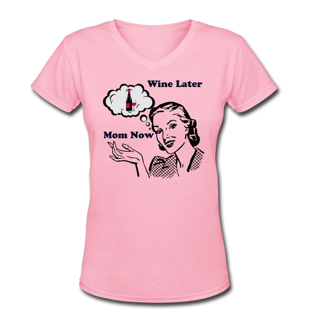 Mom Now Wine LaterWomen's V-Neck T-Shirt - pink