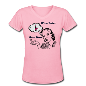 Mom Now Wine LaterWomen's V-Neck T-Shirt - pink