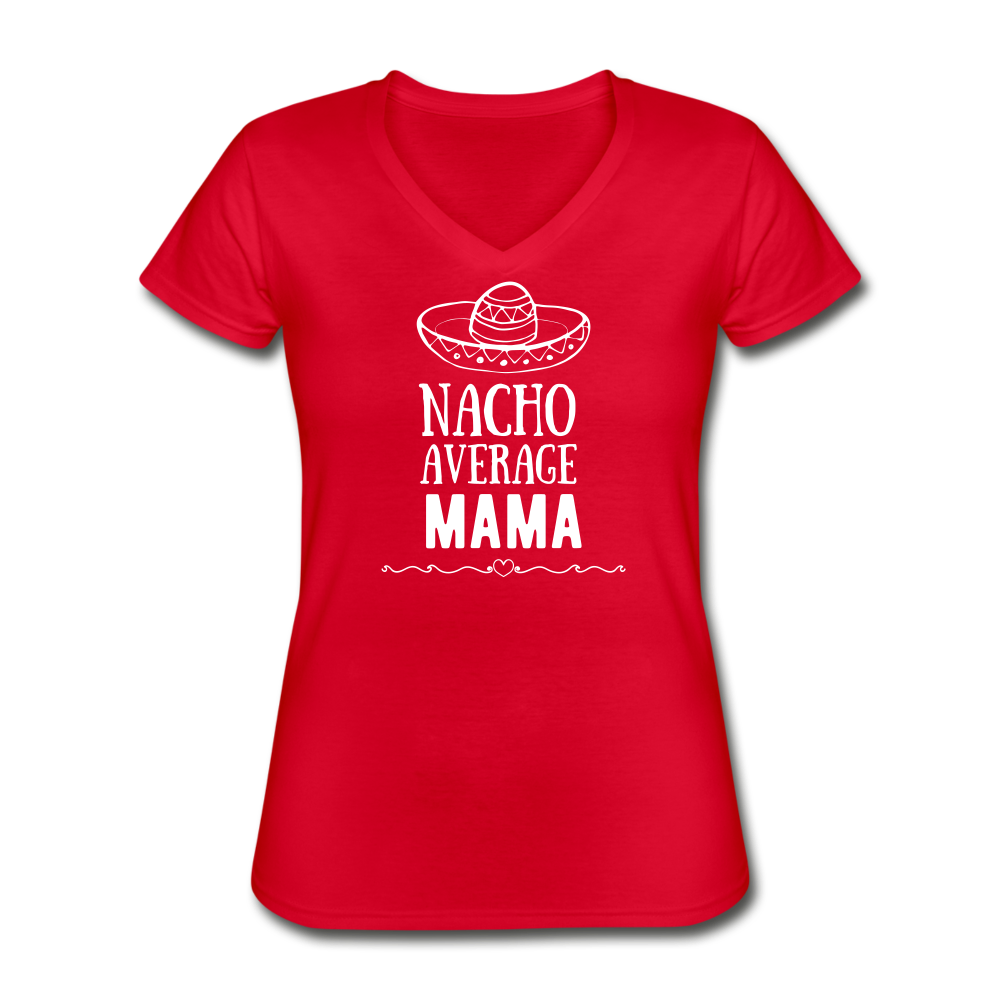 Nacho average mama Women's V-Neck T-Shirt - red