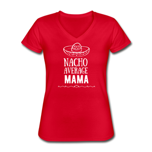 Nacho average mama Women's V-Neck T-Shirt - red