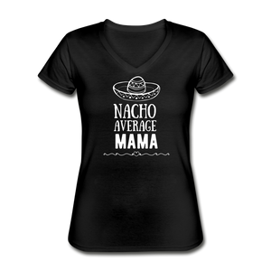 Nacho average mama Women's V-Neck T-Shirt - black