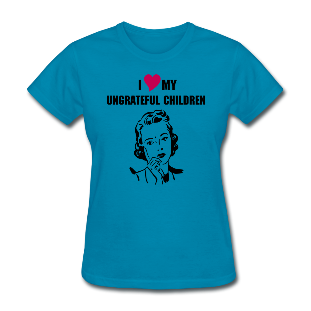 Ungrateful children women's shirt - turquoise