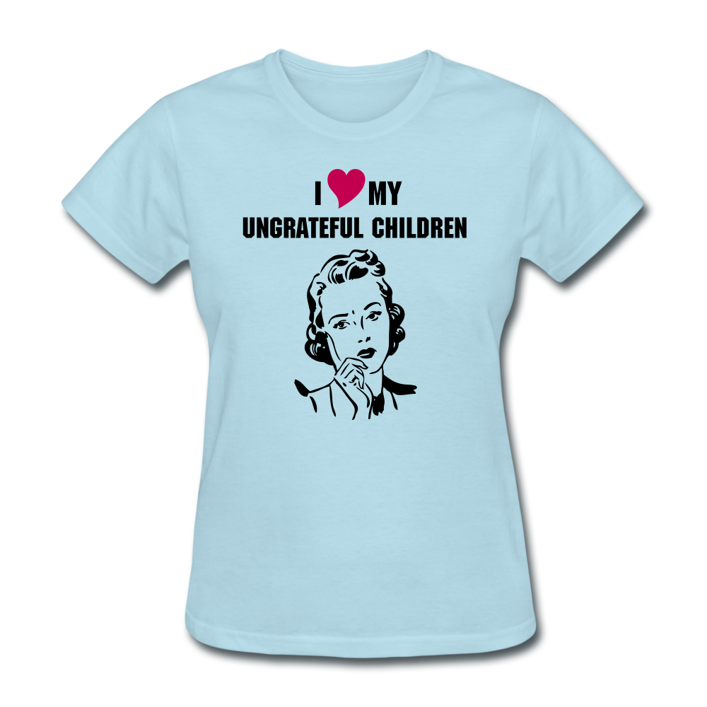 Ungrateful children women's shirt - powder blue