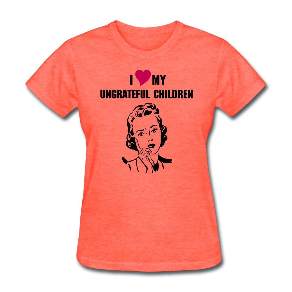 Ungrateful children women's shirt - heather coral