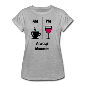 Always mommin' Women's Relaxed Fit T-Shirt - heather gray