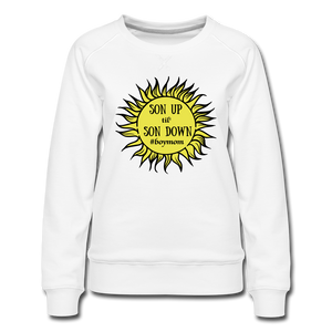 Son up til' son down Women’s Premium Sweatshirt - white